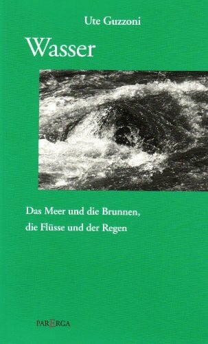 Wasser: Das Meer und die Brunnen, die Flüsse und der Regen