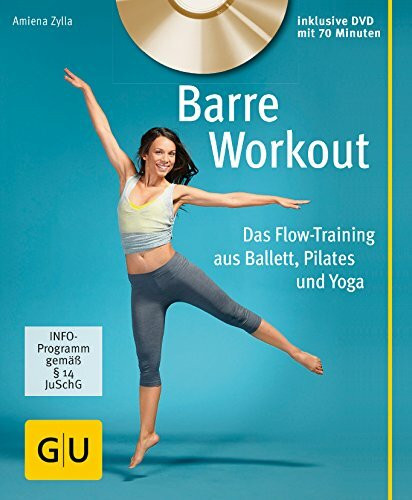 Barre Workout (mit DVD): Das Flow-Training aus Ballett, Pilates und Yoga (GU Bewegung)