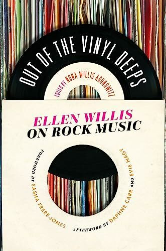 Out of the Vinyl Deeps: Ellen Willis on Rock Music