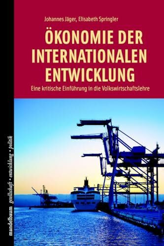 Ökonomie der internationalen Entwicklung: Eine kritische Einführung in die Volkswirtschaftslehre