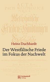 Der Westfälische Friede im Fokus der Nachwelt