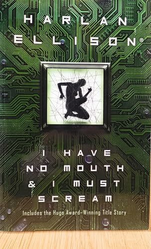 I Have No Mouth & I Must Scream: Stories