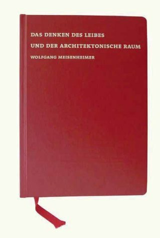 Wolfgang Meisenheimer. Das Denken des Leibes und der architektonische Raum