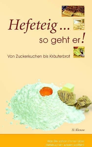 Hefeteig... so geht er!: Von Zuckerkuchen bis Kräuterbrot
