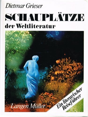 Schauplätze der Weltliteratur - 20 Reisen an den Ort der Handlung