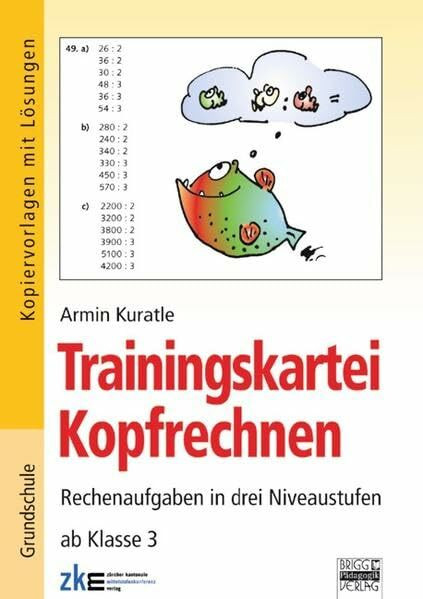 Brigg: Mathematik - Grundschule - Kopfrechnen/Denksport: Trainingskartei Kopfrechnen: Rechenaufgaben in drei Niveaustufen ab Klasse 3. Kopiervorlagen mit Lösungen