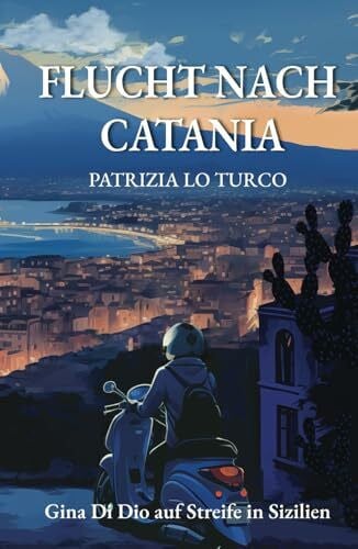 Flucht nach Catania: Gina Di Dio auf Streife in Sizilien