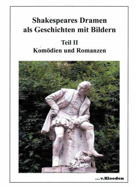 Shakespeares Dramen als Geschichten mit Bildern Teil II: Komödien und Romanzen
