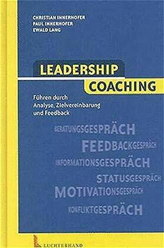 Leadership Coaching: Führung durch Informationsmanagement, Aufgaben- und Ergebnisvereinbarung und Coaching: Führen durch Informationsmanagement, Aufgaben- und Ergebnisvereinbarung und Coaching