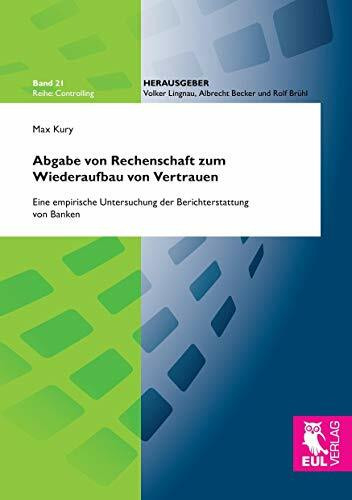 Abgabe von Rechenschaft zum Wiederaufbau von Vertrauen: Eine empirische Untersuchung der Berichterstattung von Banken (Controlling)