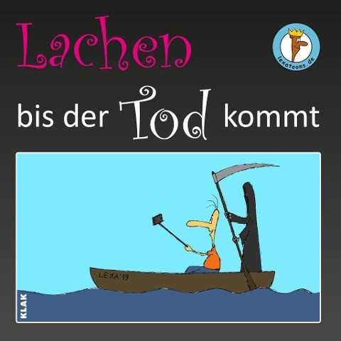 Lachen bis der Tod kommt