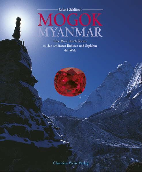 Mogok Myanmar: Eine Reise durch Burma zu den schönsten Rubinen und Saphiren der Welt