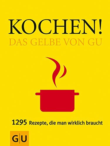 Kochen! Das Gelbe von GU: 1295 Rezepte, die man wirklich braucht (Die Gelben von GU)