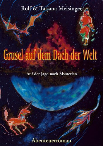 Grusel auf dem Dach der Welt: Auf der Jagd nach Mysterien. Abenteuerroman