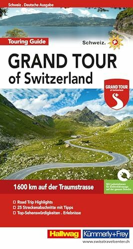 Hallwag Reiseführer Grand Tour of Switzerland Touring Guide, deutsche Ausgabe: Ein umfassender Guide zu den spektakulärsten Sehenswürdigkeiten der ... Tipps, Must-Sees und Karten (Hallwag Führer)