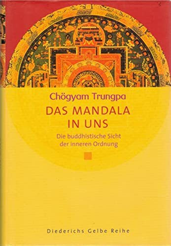 Das Mandala in uns: Die buddhistische Sicht der inneren Ordnung (Diederichs Gelbe Reihe)