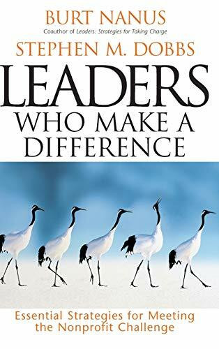 Leaders Who Make a Difference: Essential Strategies for Meeting the Nonprofit Challenge (Jossey-Bass Leadership Series)