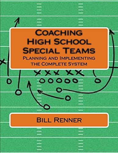 Coaching High School Special Teams: Planning and Implementing the Complete System