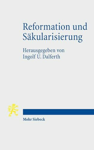 Reformation und Säkularisierung: Zur Kontroverse um die Genese der Moderne aus dem Geist der Reformation