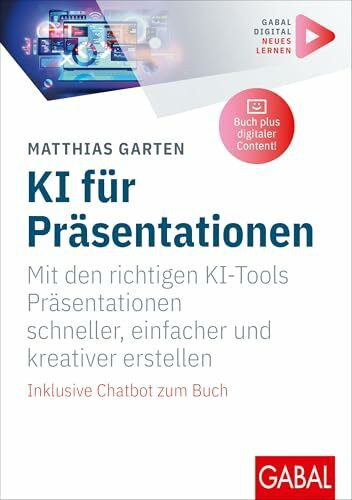 KI für Präsentationen: Mit den richtigen KI-Tools Präsentationen schneller, einfacher und kreativer erstellen | Inklusive Chatbot und digitalen Zusatzinhalten zum Buch (Whitebooks)