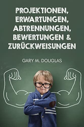 Projektionen, Erwartungen, Abtrennungen, Bewertungen & Zurückweisungen (German)