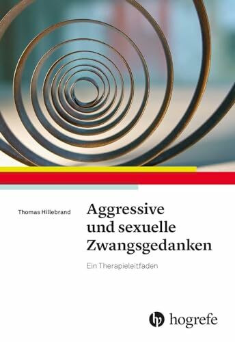 Aggressive und sexuelle Zwangsgedanken: Ein Therapieleitfaden
