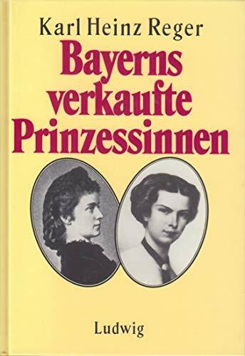 Bayerns verkaufte Prinzessinnen