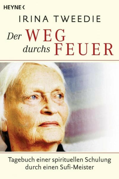 Der Weg durchs Feuer: Tagebuch einer spirituellen Schulung durch einen Sufi-Meister