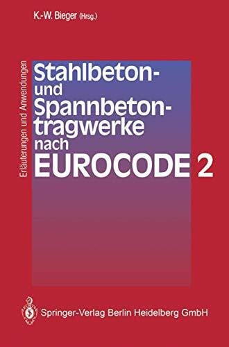 Stahlbeton- und Spannbetontragwerke nach Eurocode 2: Erläuterungen und Anwendungen