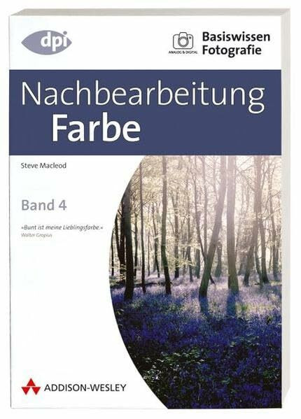 Basiswissen Fotografie: Nachbearbeitung Farbe: Band 4 (DPI Fotografie)