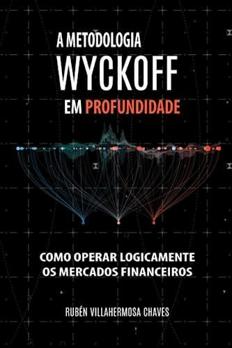 A Metodologia Wyckoff em Profundidade (Curso de Trading e Investimento: Análise Técnica Avançada, Band 2)