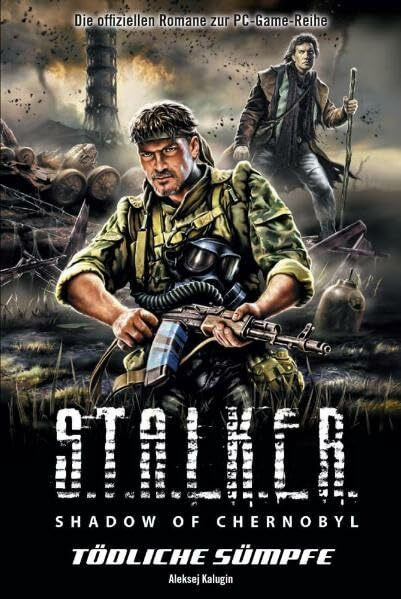 Stalker - Shadow of Chernobyl: Band 6: Tödliche Sümpfe