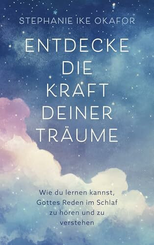 Entdecke die Kraft deiner Träume: Wie du lernen kannst, Gottes Reden im Schlaf zu hören und zu verstehen