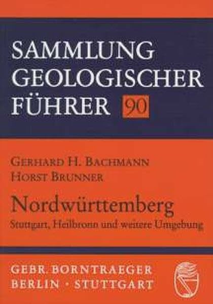 Sammlung geologischer Führer, Bd.90, Nordwürttemberg: Stuttgart, Heilbronn und weitere Umgebung