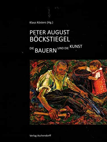Peter August Böckstiegel: Die Bauern und die Kunst