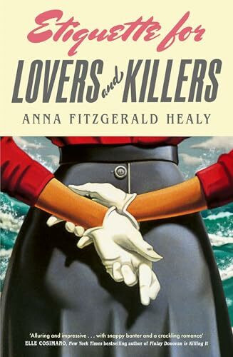 Etiquette for Lovers and Killers: 'Utterly delightful and crackling with wit, I could not put this down!' (Kristin Perrin)