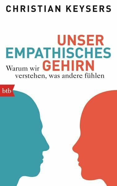 Unser empathisches Gehirn: Warum wir verstehen, was andere fühlen