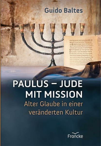 Paulus - Jude mit Mission: Alter Glaube in einer veränderten Kultur