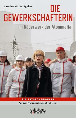 Die Gewerkschafterin: Im Räderwerk der Atommafia