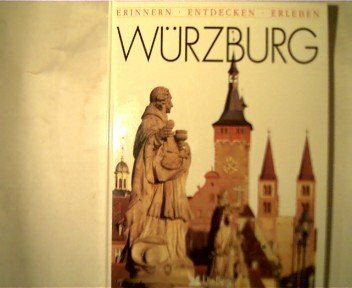 Würzburg: Erinnern - Entdecken - Erleben