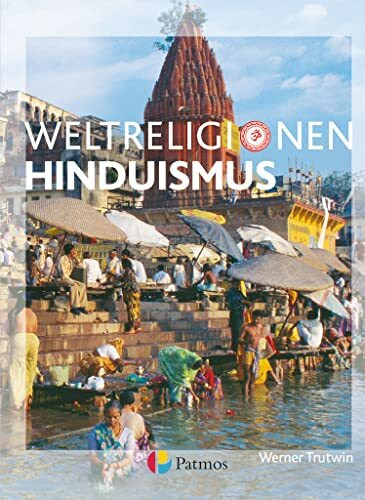 Die Weltreligionen - Arbeitsbücher für die Sekundarstufe II - Neubearbeitung: Hinduismus - Arbeitsbuch (Die Weltreligionen, Neubearbeitung)