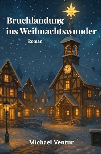 Bruchlandung ins Weihnachtswunder: Magischer Roman über Polarlichter, Liebe und den Zauber der Weihnacht