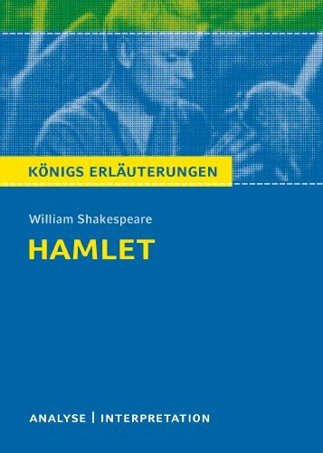 Hamlet von Wiliam Shakespeare: Textanalyse und Interpretation mit Zusammenfassung, Inhaltsangabe, Charakterisierung, Szenenanalyse und ... Erläuterungen und Materialien, Band 39)