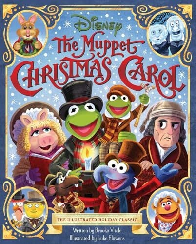 The Muppet Christmas Carol: The Illustrated Holiday Classic The Muppet Christmas Carol: The Illustrated Holiday Classic
