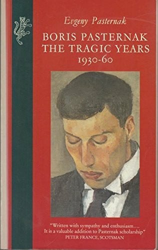 Boris Pasternak: The Tragic Years