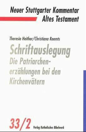 Neuer Stuttgarter Kommentar, Altes Testament, Bd.33/2, Schriftauslegung: Die Patriarchenerzählung bei den Kirchenvätern