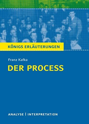 Königs Erläuterungen: Textanalyse und Interpretation zu Kafka. Der Proceß. Alle erforderlichen Infos für Abitur, Matura, Klausur und Referat plus Musteraufgaben mit Lösungen