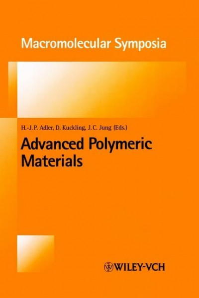 Advanced Polymeric Materials: New Synthetic Routes and Applications. 4th German-Korean Symposium (Macromolecular Symposia)