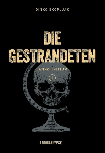 Die Gestrandeten (Reihe: Anno Initium - Band 1)