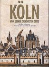 Köln von seiner schönsten Seite: Das Kölner Stadtpanorama in Drucken vom 15. Jahrhundert bis zum Ende des 18. Jahrhunderts